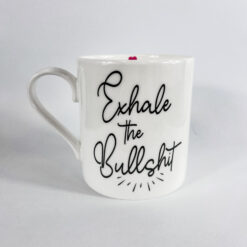 Love The Mug Exhale The Bullshit
